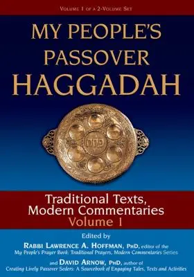 My People's Passover Haggadah Vol 1 : Textes traditionnels, commentaires modernes - My People's Passover Haggadah Vol 1: Traditional Texts, Modern Commentaries
