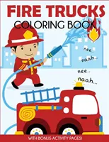 Livre de coloriage sur les camions de pompiers : Avec des pages d'activités en bonus - Fire Trucks Coloring Book: With Bonus Activity Pages