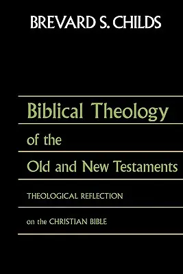 Théologie biblique de l'Ancien Test et du Nouveau Test : Réflexion théologique sur la Bible chrétienne - Biblical Theology of Old Test and New Test: Theological Reflection on the Christian Bible