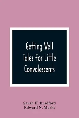 Se rétablir : Contes pour petits convalescents - Getting Well: Tales For Little Convalescents