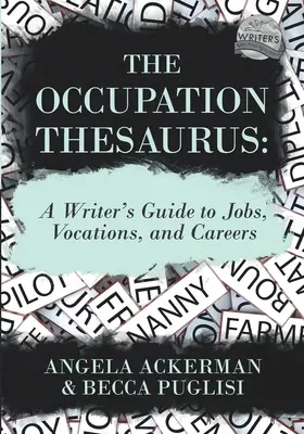 Le Thésaurus des métiers : Un guide de l'écrivain pour les emplois, les vocations et les carrières - The Occupation Thesaurus: A Writer's Guide to Jobs, Vocations, and Careers