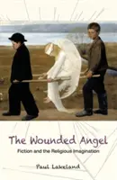 L'ange blessé : La fiction et l'imaginaire religieux - The Wounded Angel: Fiction and the Religious Imagination