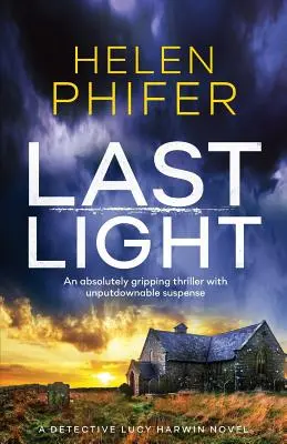 Dernière lumière : Un thriller absolument captivant au suspense imparable - Last Light: An Absolutely Gripping Thriller with Unputdownable Suspense