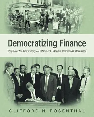 Démocratiser la finance : Les origines du mouvement des institutions financières de développement communautaire - Democratizing Finance: Origins of the Community Development Financial Institutions Movement