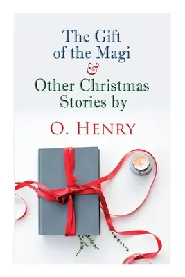 Le cadeau des rois mages et autres contes de Noël par O. Henry : Classique de Noël - The Gift of the Magi & Other Christmas Stories by O. Henry: Christmas Classic