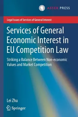 Services d'intérêt économique général dans le droit européen de la concurrence : Trouver un équilibre entre les valeurs non économiques et la concurrence sur le marché - Services of General Economic Interest in Eu Competition Law: Striking a Balance Between Non-Economic Values and Market Competition