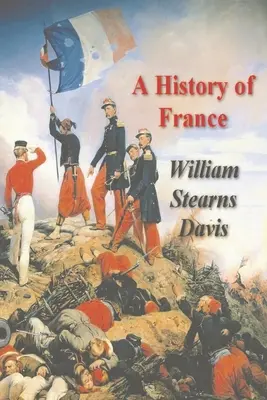 Histoire de France depuis les temps les plus reculés jusqu'au traité de Versailles - A History of France from the Earliest Times to the Treaty of Versailles