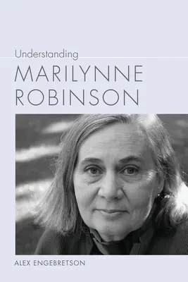 Comprendre Marilynne Robinson - Understanding Marilynne Robinson