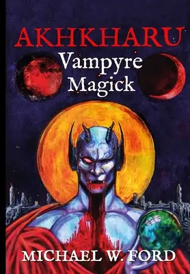 Akhkharu - Magick vampirique - Akhkharu - Vampyre Magick