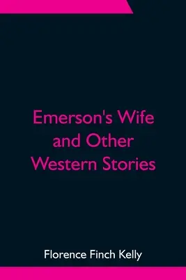 La femme d'Emerson et autres histoires de l'Ouest - Emerson's Wife and Other Western Stories