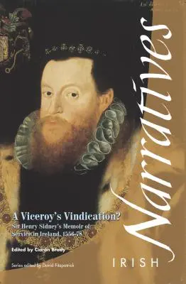 La vindicte d'un vice-roi : Les mémoires de Sir Henry Sidney, 1583 - A Viceroy's Vindication: Sir Henry Sidney's Memoir, 1583