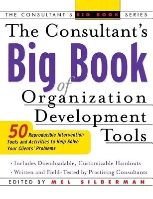 Le grand livre des outils de développement organisationnel du consultant : 50 outils d'intervention reproductibles pour résoudre les problèmes de vos clients - The Consultant's Big Book of Organization Development Tools: 50 Reproducible Intervention Tools to Help Solve Your Clients' Problems