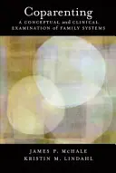 Coparenting : Un examen conceptuel et clinique des systèmes familiaux - Coparenting: A Conceptual and Clinical Examination of Family Systems