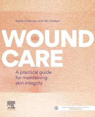 Le soin des plaies : Un guide pratique pour maintenir l'intégrité de la peau - Wound Care: A Practical Guide for Maintaining Skin Integrity
