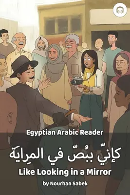 Comme dans un miroir : Lecteur arabe égyptien - Like Looking in a Mirror: Egyptian Arabic Reader