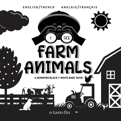 Je vois des animaux de la ferme : Bilingue (anglais / français) (English / Franais) A Newborn Black & White Baby Book - I See Farm Animals: Bilingual (English / French) (Anglais / Franais) A Newborn Black & White Baby Book