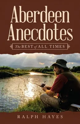 Aberdeen Anecdotes : Les meilleures de tous les temps - Aberdeen Anecdotes: The Best of All Times