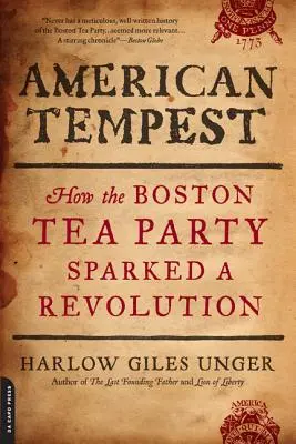 Tempête américaine : Comment la Boston Tea Party a déclenché une révolution - American Tempest: How the Boston Tea Party Sparked a Revolution