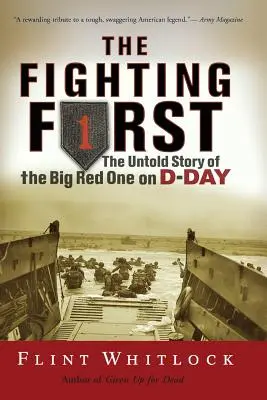 Le premier combattant : L'histoire inédite du Big Red One le jour J - The Fighting First: The Untold Story of the Big Red One on D-Day
