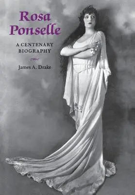 Rosa Ponselle : une biographie centenaire - Rosa Ponselle: A Centenary Biography