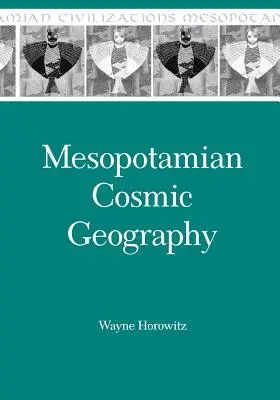 Géographie cosmique mésopotamienne - Mesopotamian Cosmic Geography