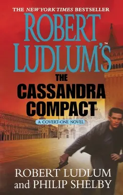 Le Pacte de Cassandre de Robert Ludlum : Un roman de Covert-One - Robert Ludlum's the Cassandra Compact: A Covert-One Novel