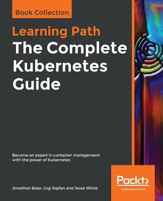 Le guide complet de Kubernetes - The Complete Kubernetes Guide