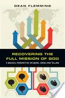 Retrouver la pleine mission de Dieu : Une perspective biblique sur l'être, le faire et le dire - Recovering the Full Mission of God: A Biblical Perspective on Being, Doing and Telling