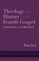 Théologie et histoire dans le quatrième évangile : Tradition et narration - Theology and History in the Fourth Gospel: Tradition and Narration