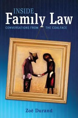 Inside Family Law : Conversations de la Coalface - Inside Family Law: Conversations from the Coalface