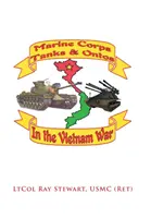 Marine Corps Tanks and Ontos in Vietnam : E Edition (Stewart Usmc (Ret) Ltcol Ray) - Marine Corps Tanks and Ontos in Vietnam: E Edition (Stewart Usmc (Ret) Ltcol Ray)