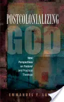 La postcolonisation de Dieu : Une théologie pratique africaine - Postcolonializing God: An African Practical Theology