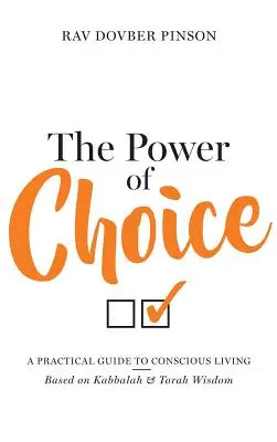 Le pouvoir du choix : Un guide pratique pour une vie consciente - The Power of Choice: A Practical Guide to Conscious Living