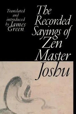 Les paroles enregistrées du maître zen Joshu - The Recorded Sayings of Zen Master Joshu