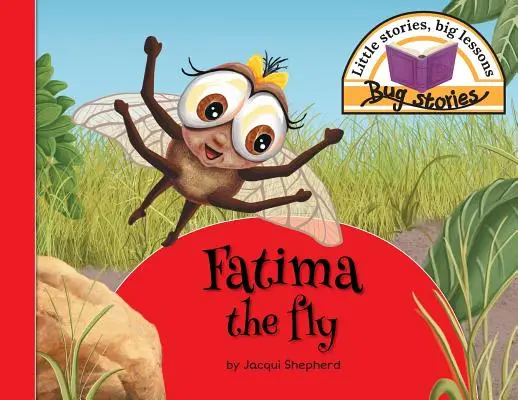 Fatima la mouche : Petites histoires, grandes leçons - Fatima the fly: Little stories, big lessons