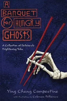 Un banquet pour les fantômes affamés : Une collection de contes délicieusement effrayants - A Banquet for Hungry Ghosts: A Collection of Deliciously Frightening Tales