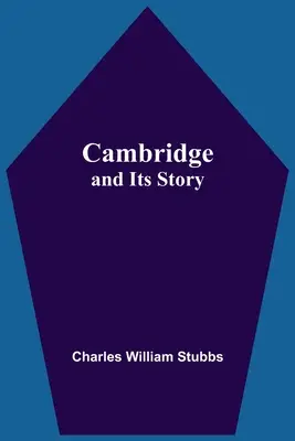 Cambridge et son histoire - Cambridge And Its Story