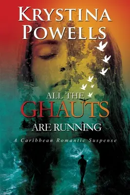 Tous les Ghauts courent : Un suspense romantique caribéen - All The Ghauts Are Running: A Caribbean Romantic Suspense