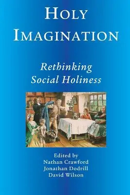 L'imagination sacrée, repenser la sainteté sociale - Holy Imagination, Rethinking Social Holiness