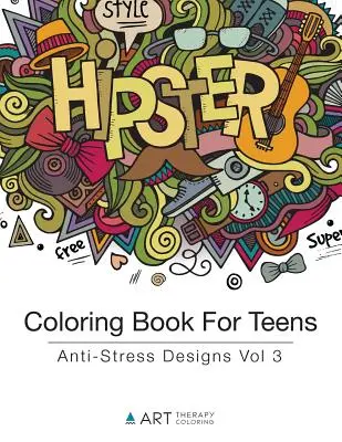 Livre de coloriage pour les adolescents : Dessins anti-stress Vol 3 - Coloring Book For Teens: Anti-Stress Designs Vol 3