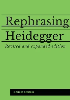 Rephraser Heidegger : Un compagnon pour Être et Temps de Heidegger - Rephrasing Heidegger: A Companion to Heidegger's Being and Time
