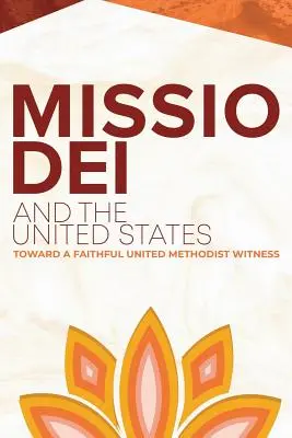 Missio Dei et les États-Unis : Vers un témoignage méthodiste uni fidèle - Missio Dei and the United States: Toward a Faithful United Methodist Witness