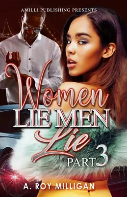 Les femmes mentent les hommes mentent partie 3 : Un roman policier - La justice de la rue dans le quartier d'Atlanta - Women Lie Men Lie part 3: A Crime Drama Novel - Street Justice in the Atlanta 'Hood