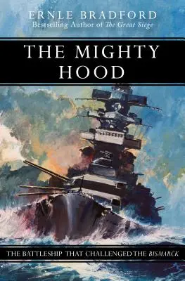 Le puissant Hood : le cuirassé qui a défié le Bismarck - The Mighty Hood: The Battleship That Challenged the Bismarck