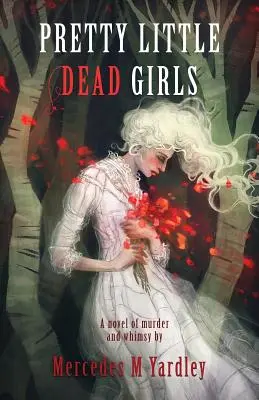 Les jolies petites filles mortes : Un roman d'assassinat - Pretty Little Dead Girls: A Novel of Murder