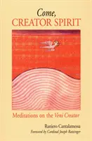 Viens, Esprit Créateur : Méditations sur le Veni Creator - Come, Creator Spirit: Meditations on the Veni Creator