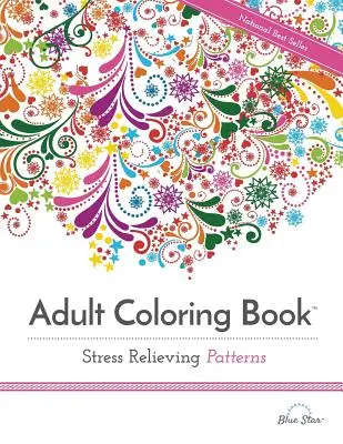 Livre de coloriage pour adultes : motifs anti-stress - Adult Coloring Book Stress Relieving Patterns