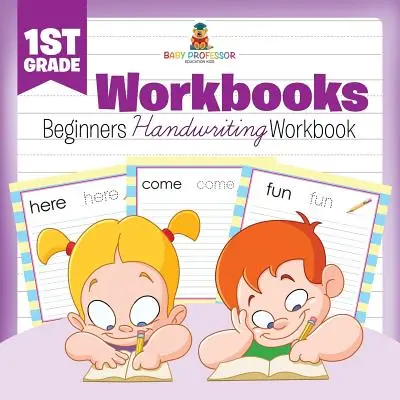 Cahiers d'exercices de 1ère année : Manuel d'écriture manuscrite pour débutants - 1st Grade Workbooks: Beginners Handwriting Workbook