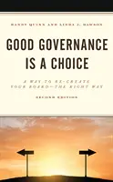 La bonne gouvernance est un choix : Un moyen de recréer votre conseil d'administration de la bonne manière, 2e édition - Good Governance is a Choice: A Way to Re-Create Your Board the Right Way, 2nd Edition