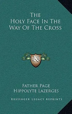La Sainte Face sur le Chemin de Croix - The Holy Face in the Way of the Cross